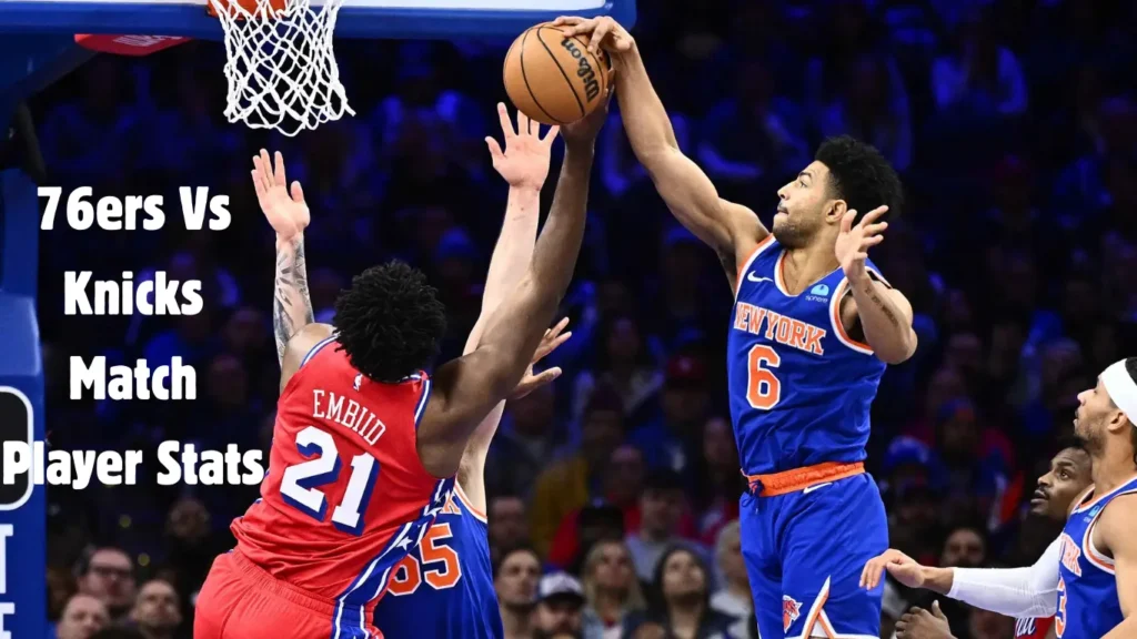 76ers vs Knicks Match Player Stats