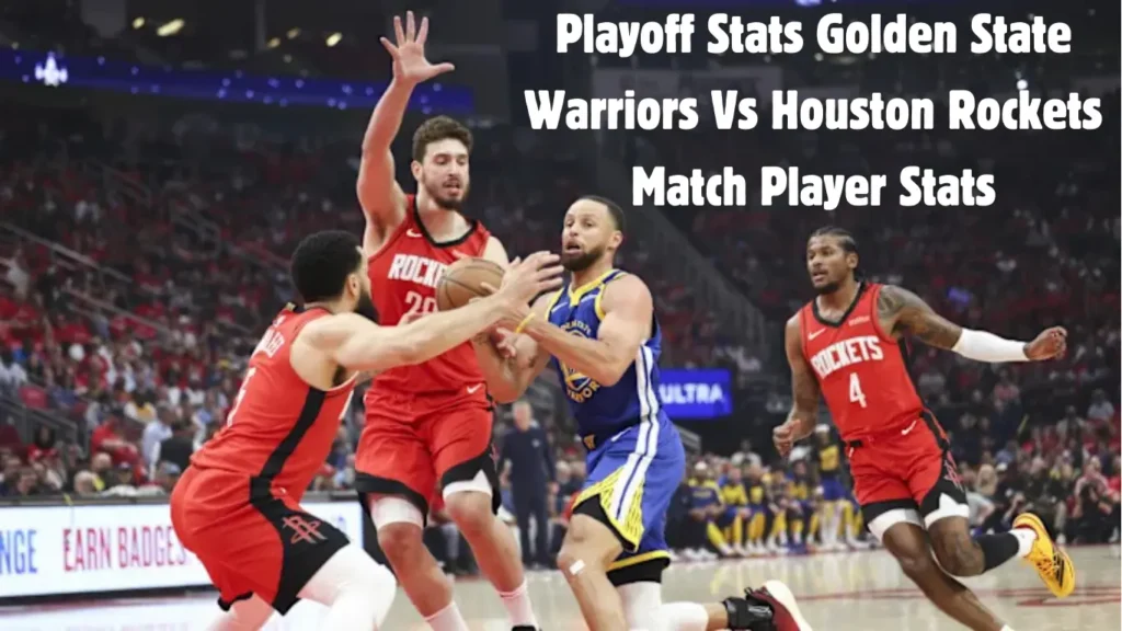 Golden State Warriors Vs Houston Rockets Match Player Stats