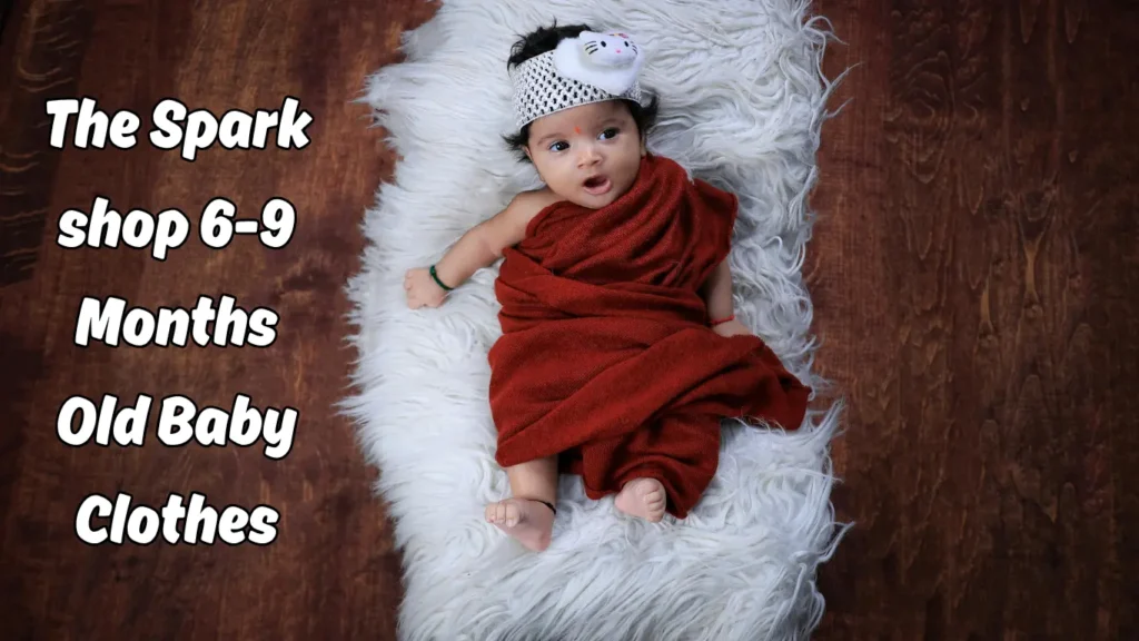The Spark Shop 6–9 Months Old Baby Clothes