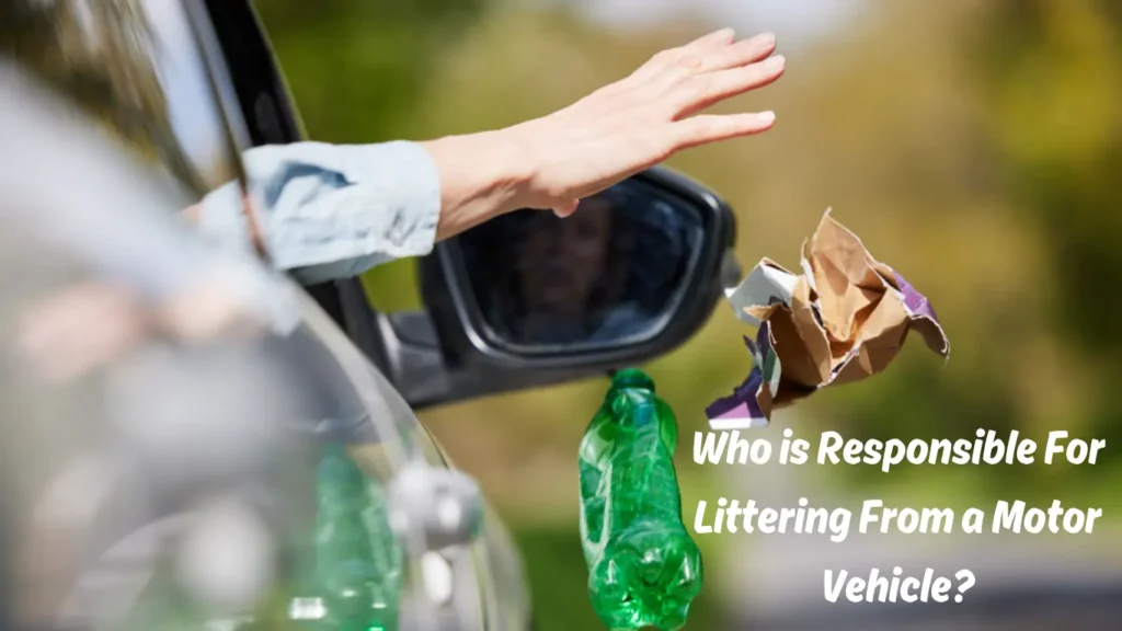 Who is Responsible For Littering From a Motor Vehicle